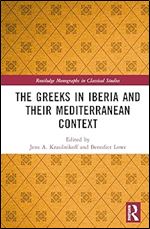 The Greeks in Iberia and their Mediterranean Context (Routledge Monographs in Classical Studies)