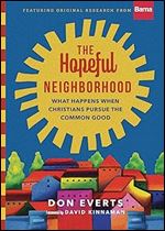 The Hopeful Neighborhood: What Happens When Christians Pursue the Common Good (Lutheran Hour Ministries Resources)