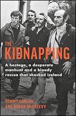 The Kidnapping: A hostage, a desperate manhunt and a bloody rescue that shocked Ireland