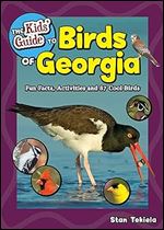 The Kids' Guide to Birds of Georgia: Fun Facts, Activities and 87 Cool Birds (Birding Children's Books)