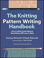 The Knitting Pattern Writing Handbook: How to Write Great Patterns that Knitters Will Love to Make (-)