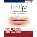 The Lips: 45 Injection Techniques for Esthetic Lip Treatment