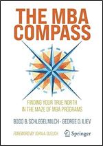The MBA Compass: Finding Your True North in the Maze of MBA Programs