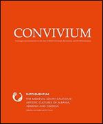 The Medieval South Caucasus: Artistic Cultures of Albania, Armenia and Georgia (Convivium Supplementum)