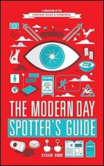 The Modern Day Spotter's Guide: A Collection of the Everyday Weird & Wonderful