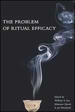 The Problem of Ritual Efficacy (Oxford Ritual Studies)