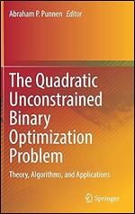 The Quadratic Unconstrained Binary Optimization Problem: Theory, Algorithms, and Applications (Springer Optimization and Its Applications, 194)