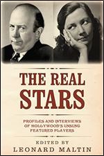 The Real Stars: Profiles and Interviews of Hollywood s Unsung Featured Players