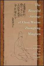 The Recorded Sayings of Chan Master Zhongfeng Mingben