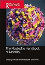 The Routledge Handbook of Modality (Routledge Handbooks in Philosophy)