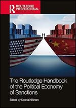 The Routledge Handbook of the Political Economy of Sanctions (Routledge International Handbooks)
