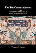 The Ten Commandments: Monuments of Memory, Belief, and Interpretation
