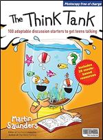 The Think Tank: 100 Adaptable Discussion Starters to Get Teens Talking