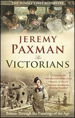 The Victorians: Britain Through the Paintings of the Age