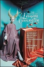 The medium of Leonora Carrington: A feminist haunting in the contemporary arts