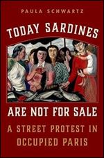 Today Sardines Are Not for Sale: A Street Protest in Occupied Paris