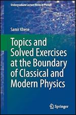 Topics and Solved Exercises at the Boundary of Classical and Modern Physics (Undergraduate Lecture Notes in Physics)