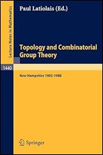 Topology and Combinatorial Group Theory: Proceedings of the Fall Foliage Topology Seminars held in New Hampshire 1985-1988 (Lecture Notes in ... 1440) (Lecture Notes in Mathematics, 1440)