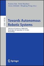 Towards Autonomous Robotic Systems: 24th Annual Conference, TAROS 2023, Cambridge, UK, September 13 15, 2023, Proceedings (Lecture Notes in Computer Science, 14136)