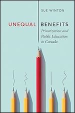 Unequal Benefits: Privatization and Public Education in Canada (UTP Insights)