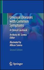 Unusual Diseases with Common Symptoms: A Clinical Casebook Ed 2