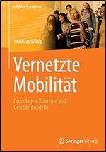 Vernetzte Mobilit t: Grundlagen, Konzepte und Gesch ftsmodelle (erfolgreich studieren) (German Edition)