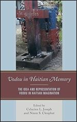 Vodou in Haitian Memory: The Idea and Representation of Vodou in Haitian Imagination