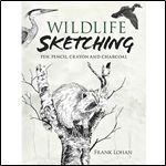 Wildlife Sketching: Pen, Pencil, Crayon and Charcoal (Dover Art Instruction)