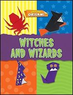 Witches and Wizards (Amazing Origami)