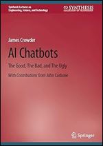 AI Chatbots: The Good, The Bad, and The Ugly (Synthesis Lectures on Engineering, Science, and Technology)