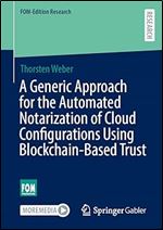 A Generic Approach for the Automated Notarization of Cloud Configurations Using Blockchain-Based Trust (FOM-Edition Research)