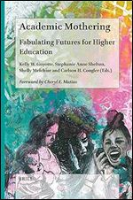 Academic Mothering: Fabulating Futures for Higher Education