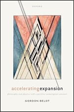 Accelerating Expansion: Philosophy and Physics with a Positive Cosmological Constant