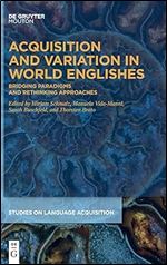 Acquisition and Variation in World Englishes: Bridging Paradigms and Rethinking Approaches (Issn, 69)