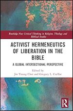 Activist Hermeneutics of Liberation and the Bible (Routledge New Critical Thinking in Religion, Theology and Biblical Studies)