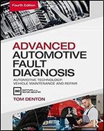 Advanced Automotive Fault Diagnosis: Automotive Technology: Vehicle Maintenance and Repair Ed 4