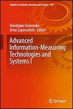 Advanced Information-Measuring Technologies and Systems I (Studies in Systems, Decision and Control, 439)