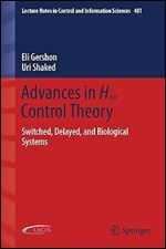 Advances in H Control Theory: Switched, Delayed, and Biological Systems (Lecture Notes in Control and Information Sciences, 481)