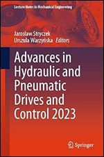 Advances in Hydraulic and Pneumatic Drives and Control 2023 (Lecture Notes in Mechanical Engineering)