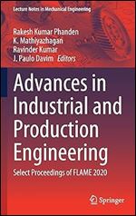 Advances in Industrial and Production Engineering: Select Proceedings of FLAME 2020 (Lecture Notes in Mechanical Engineering)