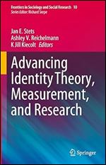 Advancing Identity Theory, Measurement, and Research (Frontiers in Sociology and Social Research, 10)
