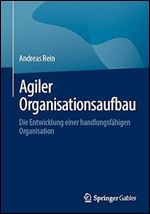 Agiler Organisationsaufbau: Die Entwicklung einer handlungsf higen Organisation (German Edition)
