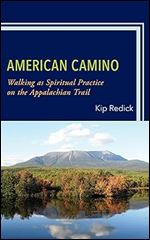 American Camino: Walking as Spiritual Practice on the Appalachian Trail (Toposophia: Thinking Place/Making Space)