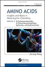 Amino Acids: Insights and Roles in Heterocyclic Chemistry: Volume 3: N-Carboxyanhydrides, N-Thiocarboxyanhydrides, Sydnones, and Sydnonimines (Amino ... and Roles in Heterocyclic Chemistry, 3)