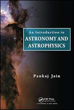 An Introduction to Astronomy and Astrophysics ,1st Edition