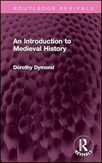 An Introduction to Medieval History (Routledge Revivals)