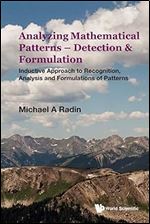 Analyzing Mathematical Patterns - Detection & Formulation: Inductive Approach To Recognition, Analysis And Formulations Of Patterns