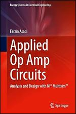 Applied Op Amp Circuits: Analysis and Design with NI Multisim (Energy Systems in Electrical Engineering)