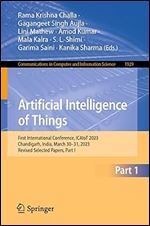 Artificial Intelligence of Things: First International Conference, ICAIoT 2023, Chandigarh, India, March 30 31, 2023, Revised Selected Papers, Part I ... in Computer and Information Science, 1929)