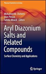 Aryl Diazonium Salts and Related Compounds: Surface Chemistry and Applications (Physical Chemistry in Action)